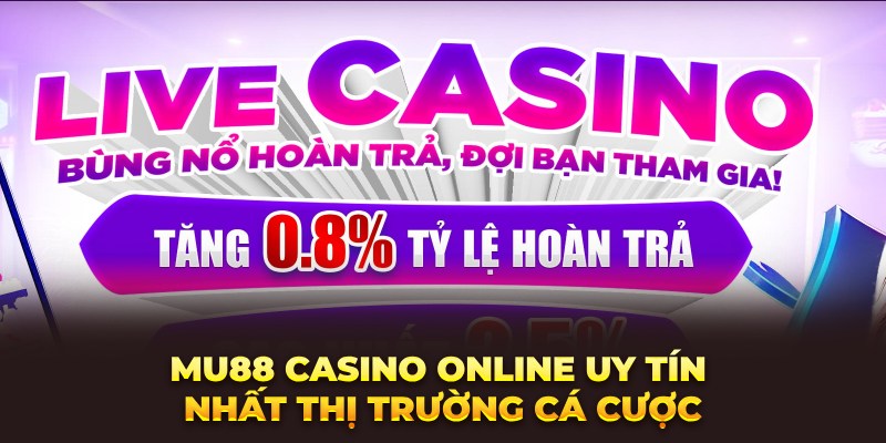 Mu88 - Casino Online Uy Tín Nhất Thị Trường Cá Cược